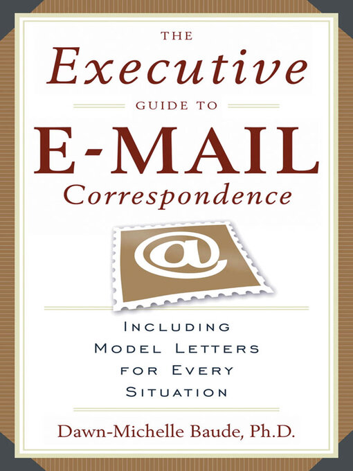 Title details for The Executive Guide to E-mail Correspondence by Dawn-Michelle Baude - Available